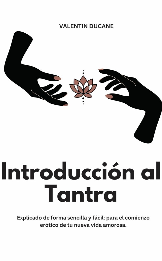 Introducción al Tantra Explicado de forma sencilla y fácil: para el comienzo erótico de tu nueva vida amorosa main product photo