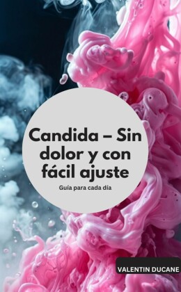 Candida - Sin dolor y con fácil ajuste Guía para cada día