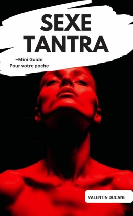 SEXE TANTRA -Mini Guide Pour votre poche