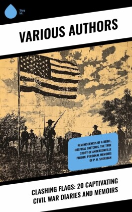 Clashing Flags: 20 Captivating Civil War Diaries and Memoirs