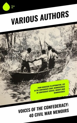 Voices of the Confederacy: 40 Civil War Memoirs