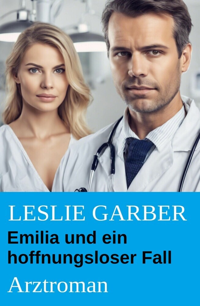 Emilia und ein hoffnungsloser Fall: Arztroman main product photo
