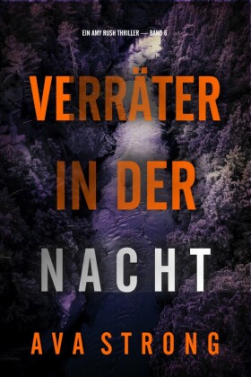 Verräter in der Nacht (Ein Amy Rush Thriller - Band 6)