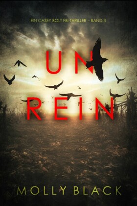 Unrein (Ein Casey Bolt FBI-Thriller - Band 3)