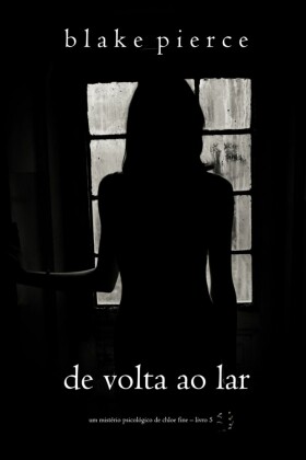 De Volta ao Lar (Um mistério psicológico de Chloe Fine - Livro 5)