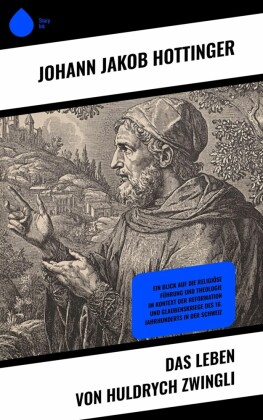 Das Leben von Huldrych Zwingli