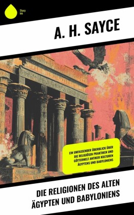 Die Religionen des alten Ägypten und Babyloniens