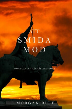 Att smida mod (Konungar Och Häxmästare - Bok 4)