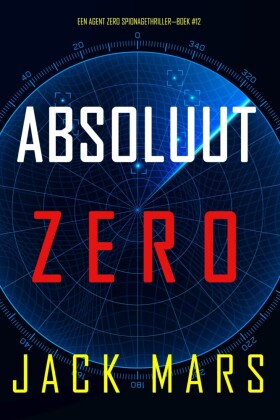 Absoluut Zero (Een Agent Zero Spionagethriller-Boek #12)