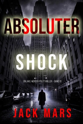 Absoluter Schock (Ein Jake-Mercer-Politthriller - Band 10)