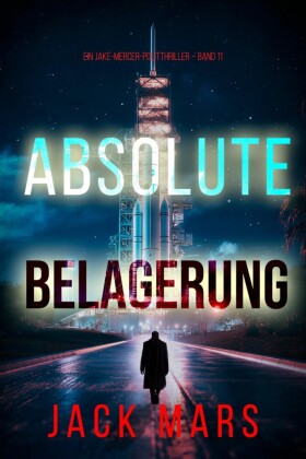 Absolute Belagerung (Ein Jake-Mercer-Politthriller - Band 11)
