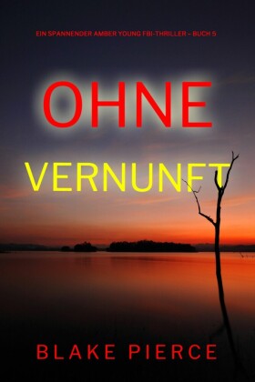 Ohne Vernunft (Ein spannender Amber Young FBI-Thriller - Buch 5)