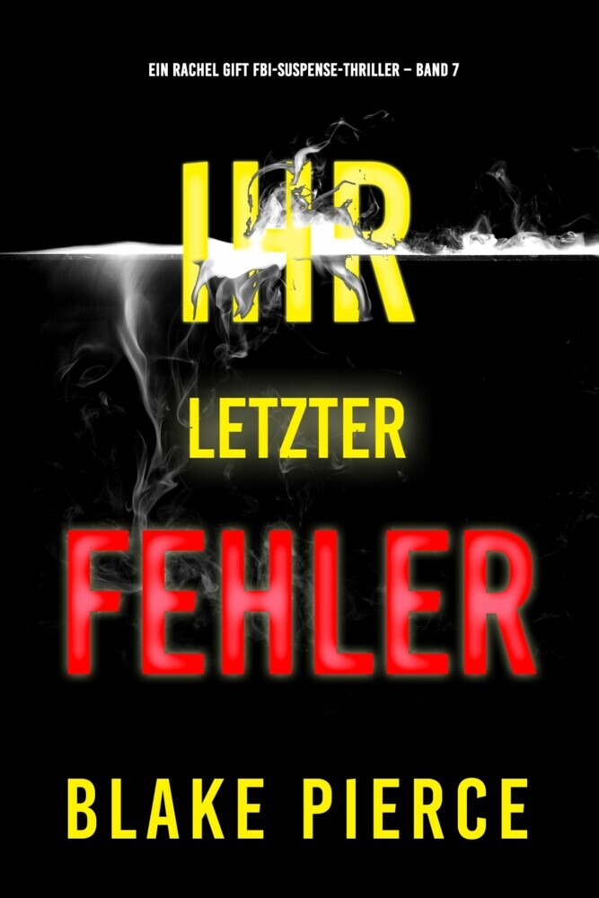 Ihr letzter Fehler (Ein Rachel Gift FBI-Suspense-Thriller - Band 7) main product photo