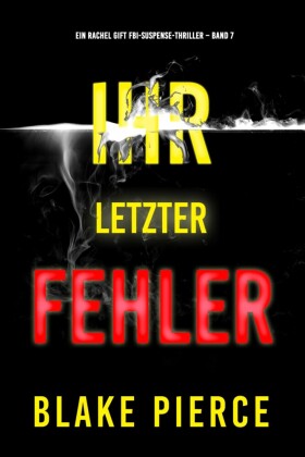 Ihr letzter Fehler (Ein Rachel Gift FBI-Suspense-Thriller - Band 7)