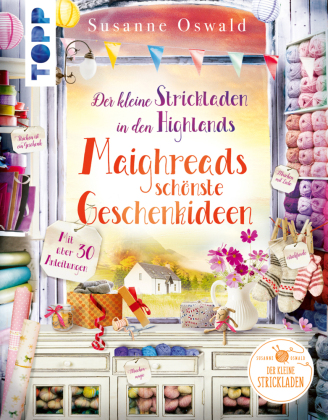 Der kleine Strickladen in den Highlands. Maighreads schönste Geschenkideen
