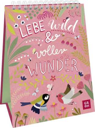 Lebe wild und voller Wunder