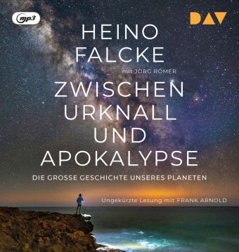 Zwischen Urknall und Apokalypse. Die große Geschichte unseres Planeten, 1 Audio-CD, 1 MP3