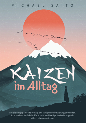 Kaizen im Alltag: Wie Sie das japanische Prinzip der stetigen ...