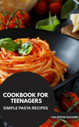 KOCHBUCH FÜR TEENAGER  -EINFACH REZEPTE PASTA
