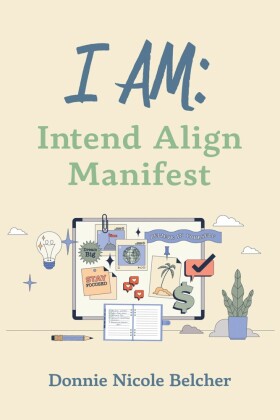 I Am: Intend Align Manifest
