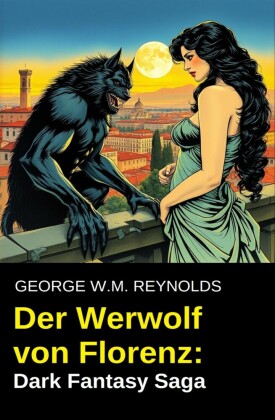 Der Werwolf von Florenz: Dark Fantasy Saga