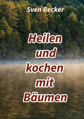 Heilen und kochen mit Bäumen