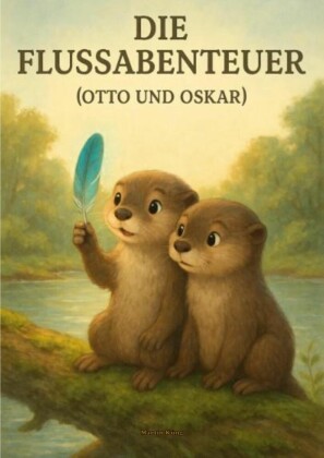 Die Flussabenteuer mit Otto und Oskar