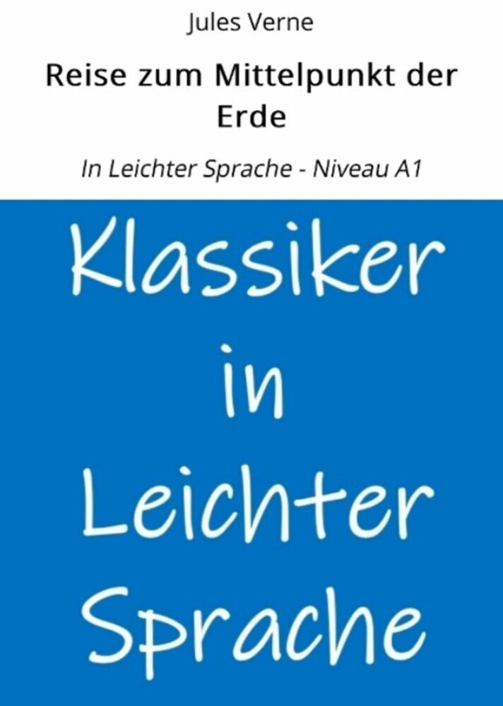 Reise zum Mittelpunkt der Erde: In Leichter Sprache - Niveau A1 main product photo