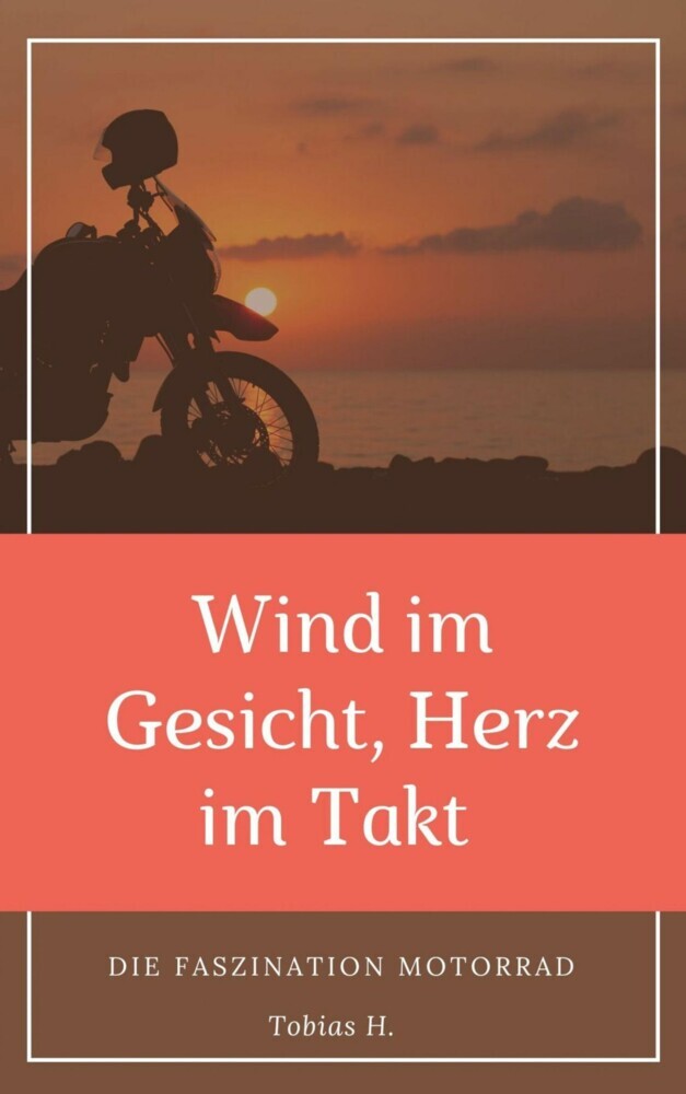 Wind im Gesicht, Herz im Takt: Die Faszination Motorrad main product photo