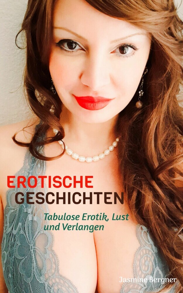 EROTISCHE GESCHICHTEN: Tabulose Erotik, Heiße Verführung, Lust und Verlangen, Geile Kurzgeschichten ab 18 Unzensiert main product photo