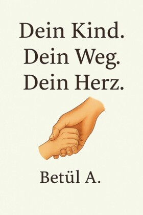 Dein Kind. Dein Weg. Dein Herz