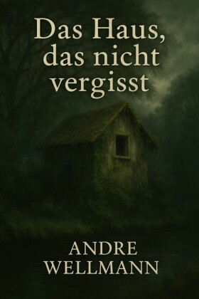 Das Haus, das nicht vergisst