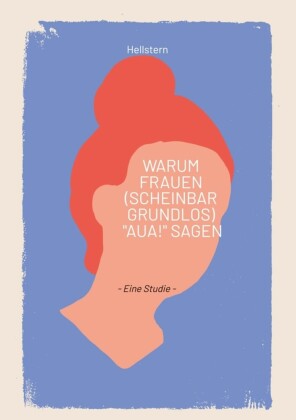 Warum Frauen (scheinbar grundlos) 'AUA!' sagen