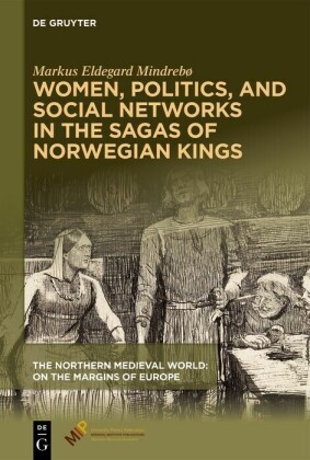 Women, Politics, and Social Networks in the Sagas of Norwegian Kings