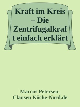 Kraft im Kreis - Die Zentrifugalkraft einfach erklärt