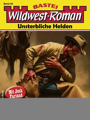 Wildwest-Roman - Unsterbliche Helden 69