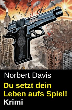 Du setzt dein Leben aufs Spiel! Krimi