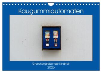 Kaugummiautomaten (Wandkalender 2026 DIN A4 quer), CALVENDO Mo...