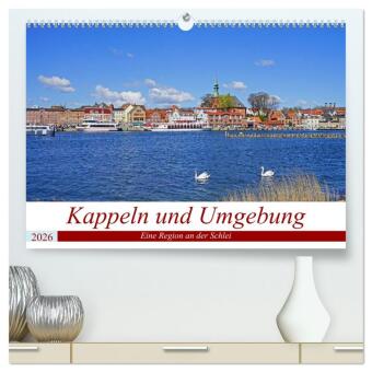 Kappeln und Umgebung (hochwertiger Premium Wandkalender 2026 D...