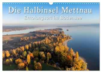 Die Halbinsel Mettnau - Erholungsort im Bodensee (Wandkalender...