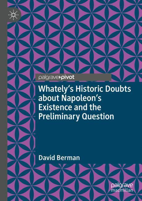 Whately's Historic Doubts about Napoleon's Existence and the Preliminary Question main product photo
