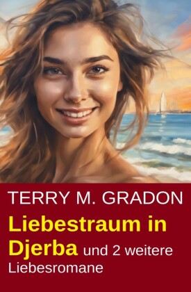 Liebestraum in Djerba und 2 weitere Liebesromane