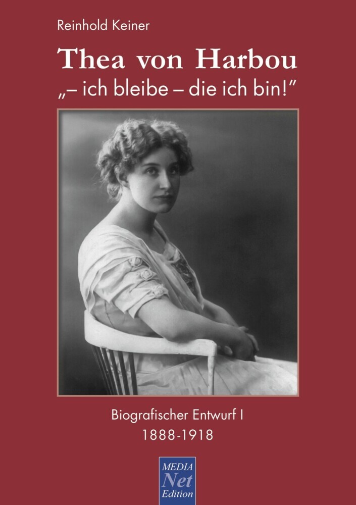 Thea von Harbou: '- ich bleibe - die ich bin!' main product photo