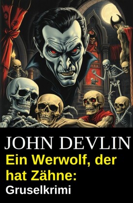 Ein Werwolf, der hat Zähne: Gruselkrimi