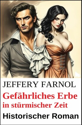 Gefährliches Erbe in stürmischer Zeit: Historischer Roman