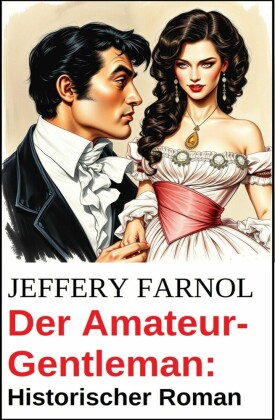 Der Amateur-Gentleman: Historischer Roman