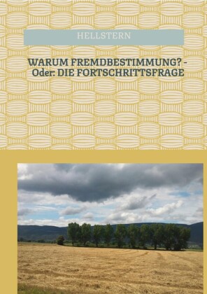 WARUM FREMDBESTIMMUNG? - Oder: DIE FORTSCHRITTSFRAGE