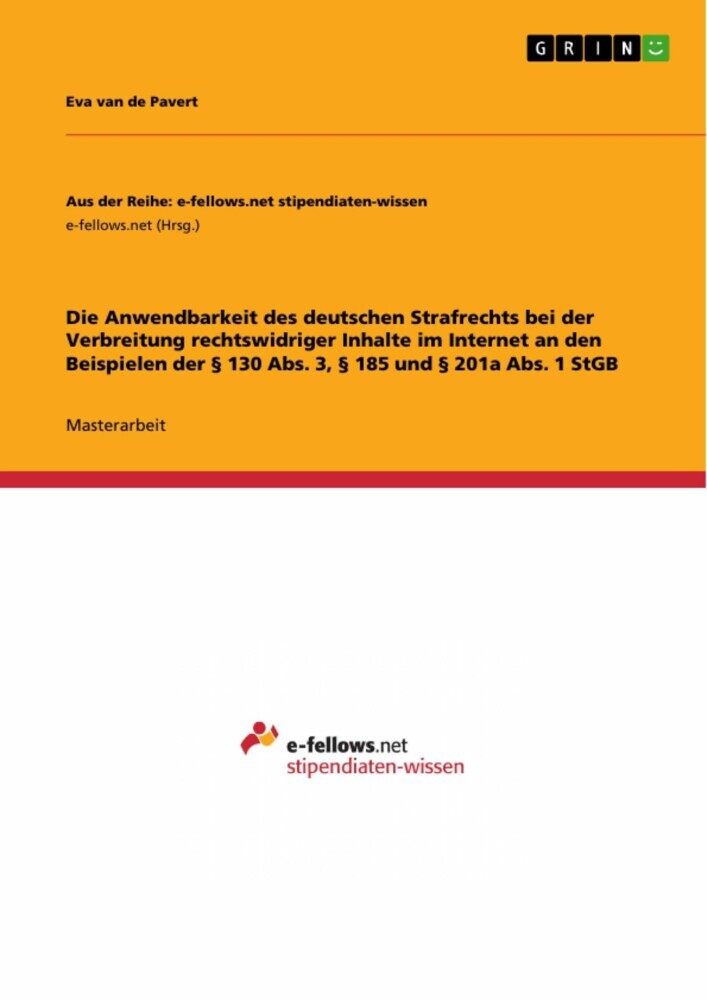 Die Anwendbarkeit des deutschen Strafrechts bei der Verbreitung rechtswidriger Inhalte im Internet an den Beispielen der § 130 Abs. 3, § 185 und § 201a Abs. 1 StGB main product photo