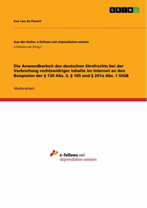 Die Anwendbarkeit des deutschen Strafrechts bei der Verbreitung rechtswidriger Inhalte im Internet an den Beispielen der § 130 Abs. 3, § 185 und § 201a Abs. 1 StGB
