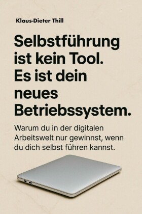 Selbstführung ist kein Tool. Es ist dein neues Betriebssystem.